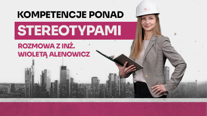 Kobiety w budownictwie – kompetencje ponad stereotypami