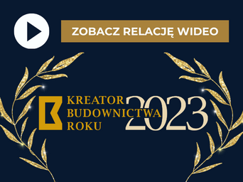 Relacja wideo z gali KREATOR BUDOWNICTWA ROKU 2023